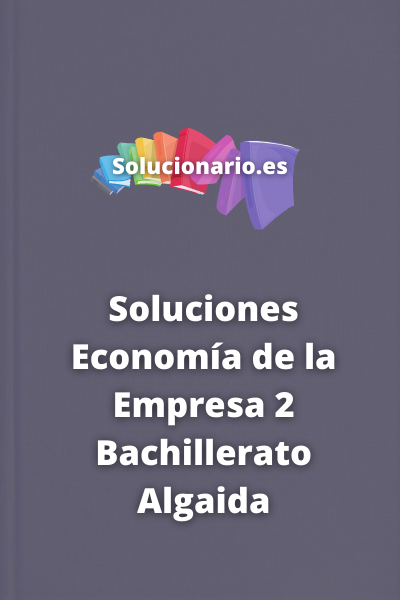 Soluciones Economía de la Empresa 2 Bachillerato Algaida