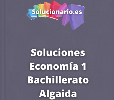 Soluciones Economía 1 Bachillerato Algaida
