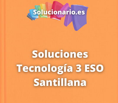 Soluciones Tecnología 3 ESO Santillana