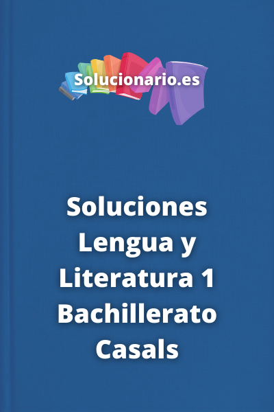 Soluciones Lengua y Literatura 1 Bachillerato Casals
