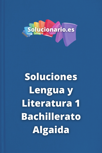 Soluciones Lengua y Literatura 1 Bachillerato Algaida