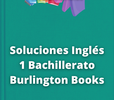 Soluciones Inglés 1 Bachillerato Burlington Books