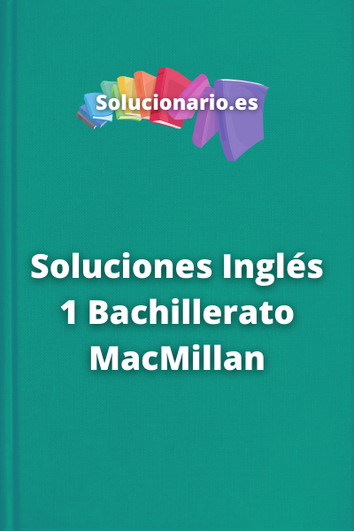 Soluciones Inglés 1 Bachillerato MacMillan