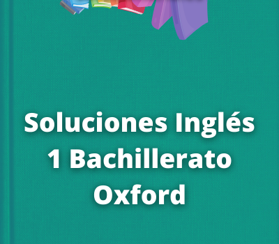 Soluciones Inglés 1 Bachillerato Oxford