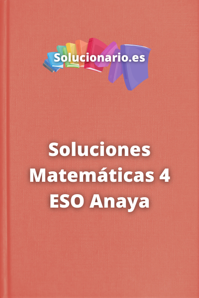 Soluciones Matemáticas 4 ESO Anaya