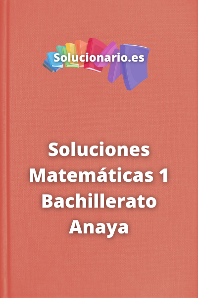 Soluciones Matemáticas 1 Bachillerato Anaya