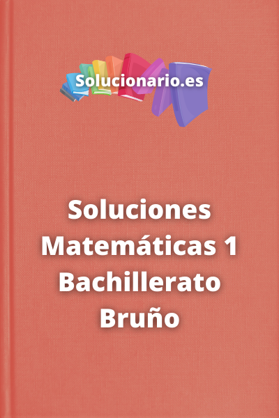 Soluciones Matemáticas 1 Bachillerato Bruño