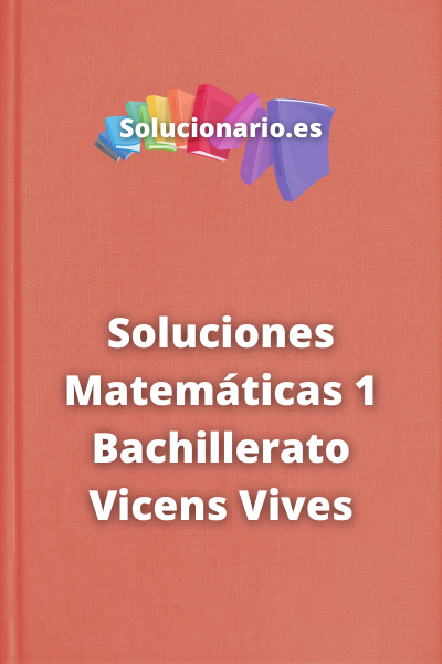 Soluciones Matemáticas 1 Bachillerato Vicens Vives