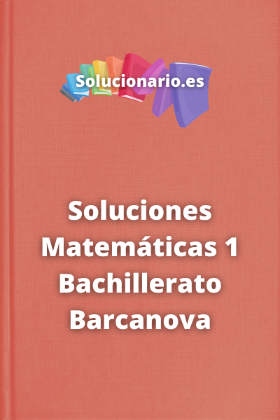 Soluciones Matemáticas 1 Bachillerato Barcanova