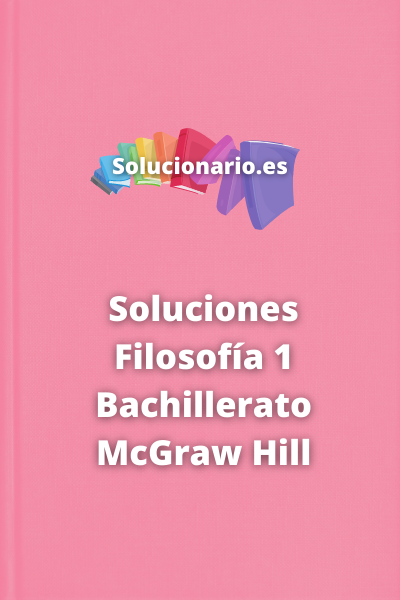 Soluciones Filosofía 1 Bachillerato McGraw Hill