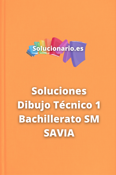 Soluciones Dibujo Técnico 1 Bachillerato SM SAVIA