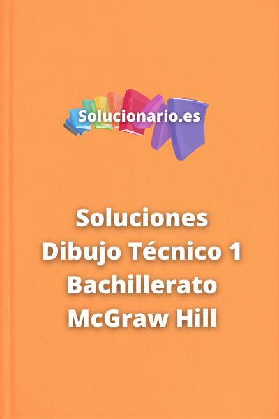 Soluciones Dibujo Técnico 1 Bachillerato McGraw Hill