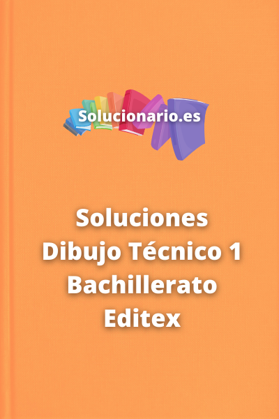 Soluciones Dibujo Técnico 1 Bachillerato Editex