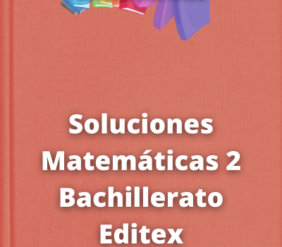 Soluciones Matemáticas 2 Bachillerato Editex