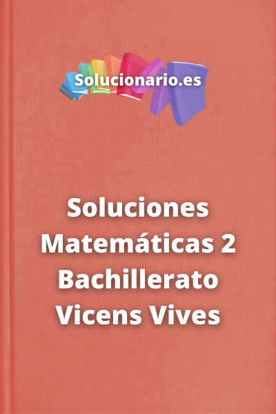 Soluciones Matemáticas 2 Bachillerato Vicens Vives