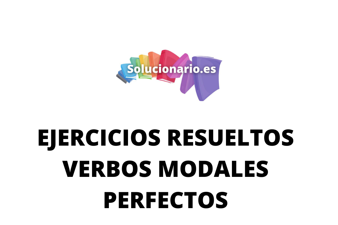 Verbos Mod0ales Perfectos en Inglés Ejercicios Resueltos PDF 2023 / 2024
