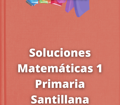 Soluciones Matemáticas 1 Primaria Santillana