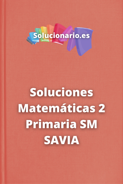 Soluciones Matemáticas 2 Primaria SM SAVIA