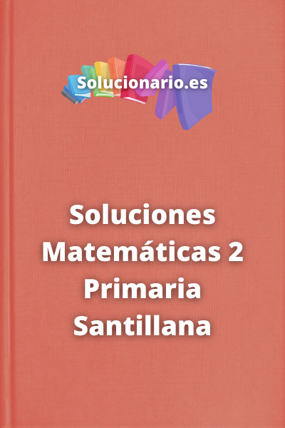 Soluciones Matemáticas 2 Primaria Santillana