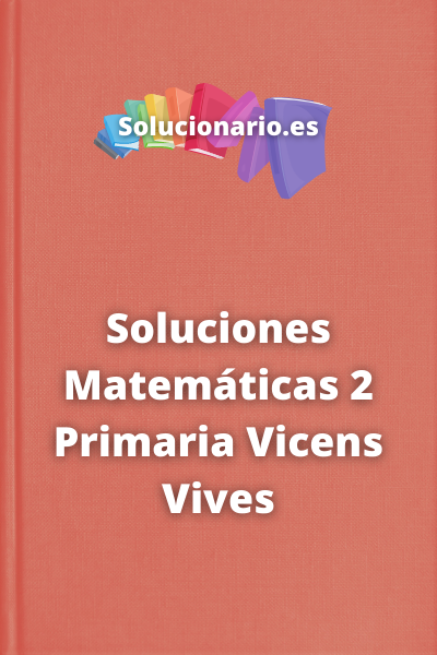 Soluciones Matemáticas 2 Primaria Vicens Vives
