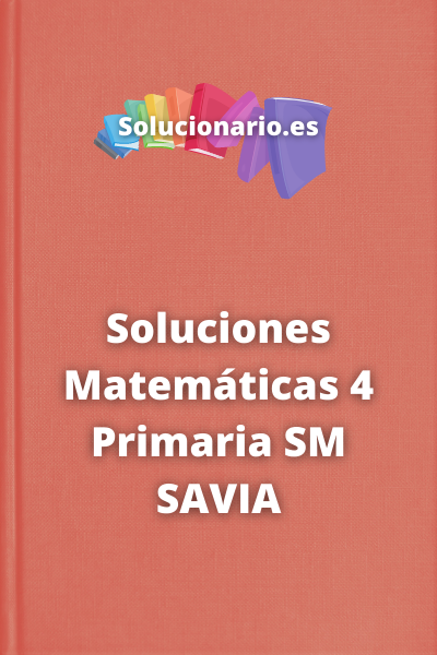 Soluciones Matemáticas 4 Primaria SM SAVIA