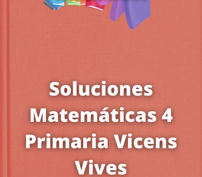 Soluciones Matemáticas 4 Primaria Vicens Vives