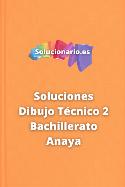 Soluciones Dibujo Técnico 2 Bachillerato Anaya