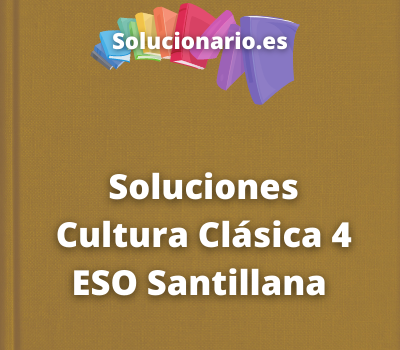 Soluciones Cultura Clásica 4 ESO Santillana 2023 / 2024 [PDF]