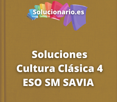 Soluciones Cultura Clásica 4 ESO SM SAVIA