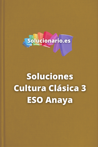 Soluciones Cultura Clásica 3 ESO Anaya