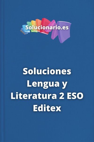 Soluciones Lengua y Literatura 2 ESO Editex