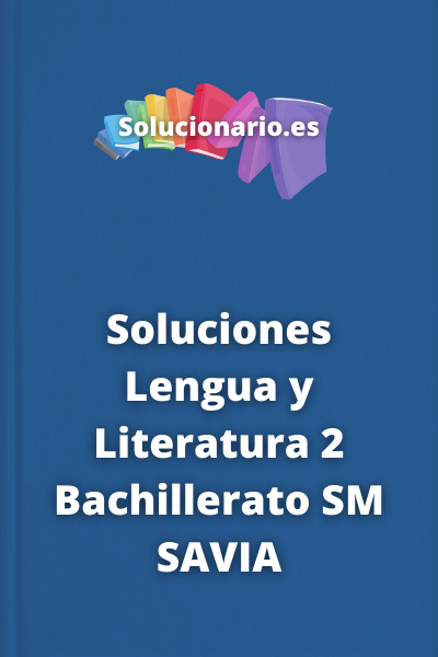 Soluciones Lengua y Literatura 2 Bachillerato SM SAVIA