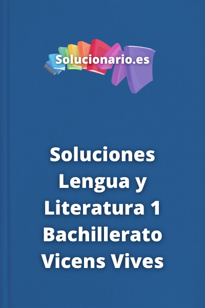 Soluciones Lengua y Literatura 1 Bachillerato Vicens Vives