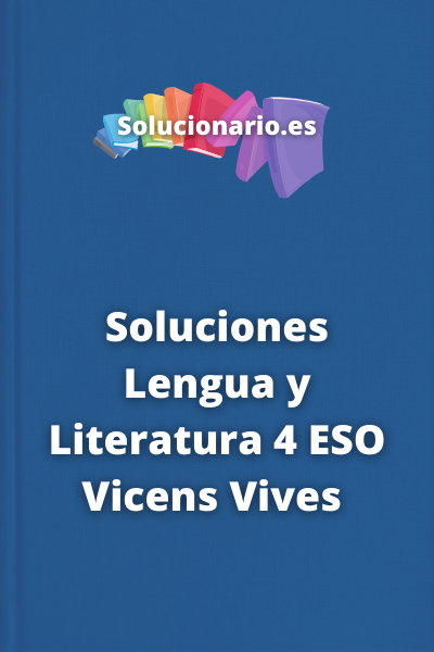 Soluciones Lengua y Literatura 4 ESO Vicens Vives 