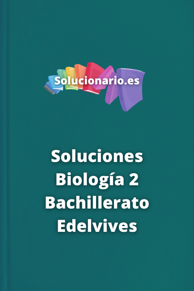 Soluciones Biología 2 Bachillerato Edelvives