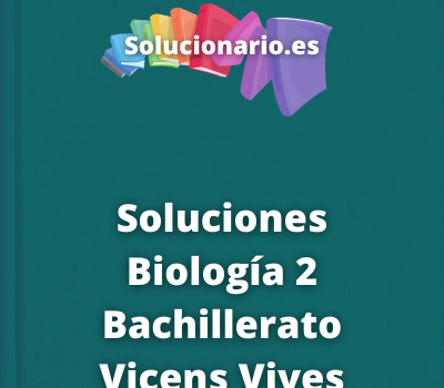 Soluciones Biología 2 Bachillerato Vicens Vives