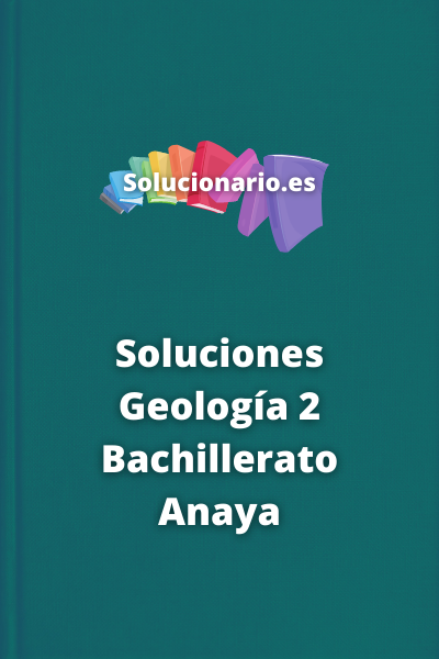 Soluciones Geología 2 Bachillerato Anaya 2023 / 2024 [PDF]