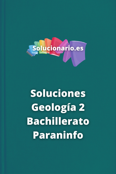 Soluciones Geología 2 Bachillerato Paraninfo