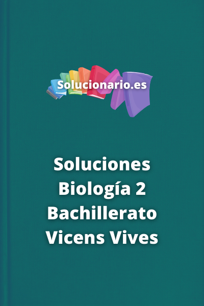 Soluciones Biología 2 Bachillerato Vicens Vives