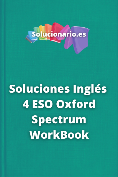 Soluciones Inglés  4 ESO Oxford Spectrum WorkBook
