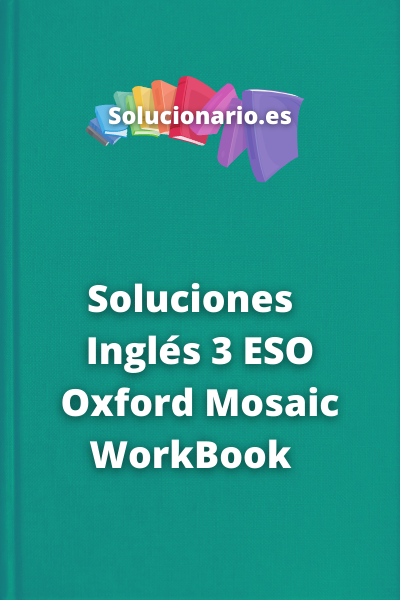 Soluciones  Inglés 3 ESO Oxford Mosaic WorkBook  