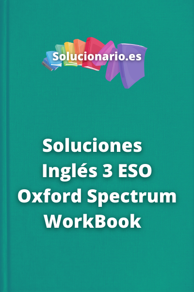 Soluciones  Inglés 3 ESO Oxford Spectrum WorkBook  