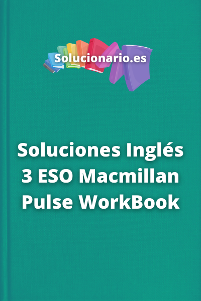 Soluciones Inglés 3 ESO Macmillan Pulse WorkBook