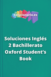 Solución - Key To Bachillerato 2 Oxford Student’s Book 2024 / 2025 [PDF]