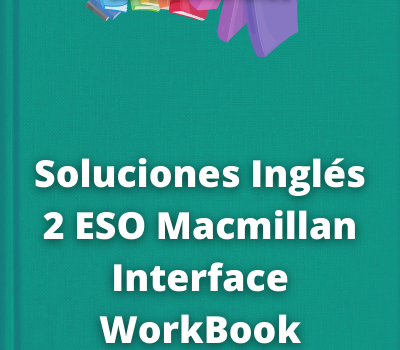 Soluciones Inglés 2 ESO Macmillan Interface WorkBook