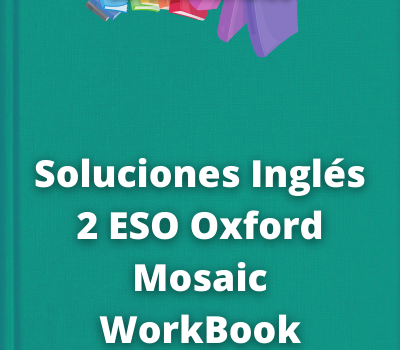 Soluciones Inglés 2 ESO Oxford Mosaic WorkBook