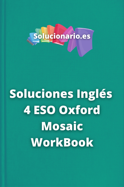 Soluciones Inglés  4 ESO Oxford Mosaic WorkBook