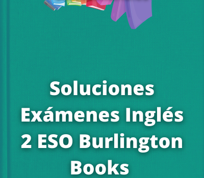 Soluciones Exámenes Inglés 2 ESO Burlington Books