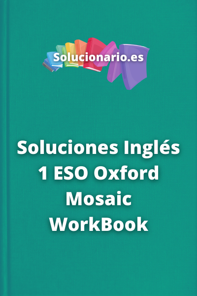 Soluciones Inglés 1 ESO Oxford Mosaic WorkBook