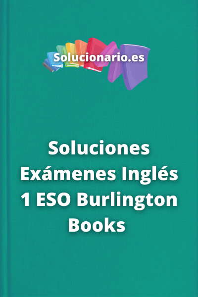 Soluciones Exámenes Inglés 1 ESO Burlington Books 